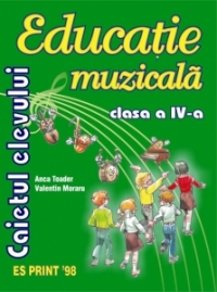 Educatie Muzicala - Caietul elevului cls. a IV -a