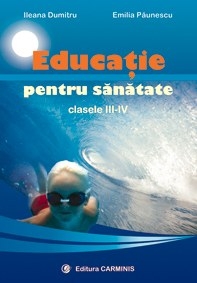 Educatie pentru sanatate. Clasele III-IV