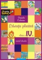 EDUCATIE PLASTICA - clasa a IV-a