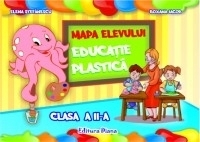 EDUCATIE PLASTICA - CLASA a II-a - Mapa Elevului