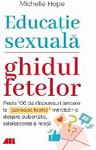 Educatie sexuala. Ghidul fetelor. Peste 100 de raspunsuri sincere la (aproape toate) intrebarile despre pubert