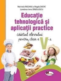 Educatie tehnologica si aplicatii practice. Caietul elevului pentru clasa a V-a