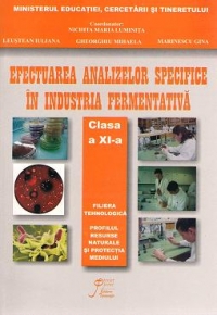 Efectuarea analizelor specifice in industria fermentativa, clasa a XI-a, filiera tehnologica: profil: Resurse naturale si Protectia mediului