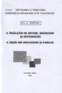 Efectuarea si verificarea expertizelor imobiliare si in constructii. 3. Incalcari de hotare, granituiri si revendicari. 4. Iesiri din indiviziune si partaje