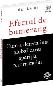 Efectul de bumerang. Cum a determinat globalizarea aparitia terorismului