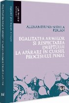 Egalitatea armelor şi respectarea dreptului la apărare în cursul procesului penal