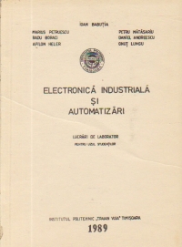 Electronica industriala si automatizari - Lucrari de laborator pentru uzul studentilor