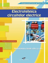 Electrotehnica circuitelor electrice - Clasele IX-X (filiera tehnologica, profil tehnic)