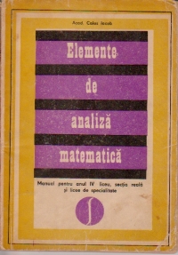 Elemente de analiza matematica - Manual pentru anul IV liceu, sectia reala si licee de specialitate