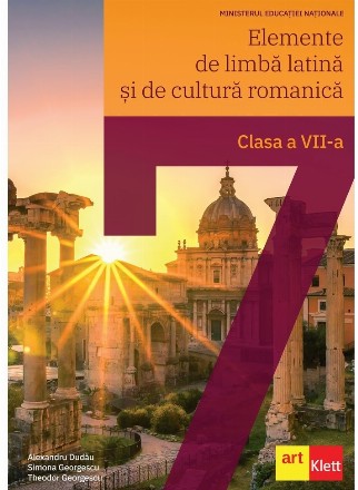 Elemente de limba latina si de cultura romanica. Manual pentru clasa a VII-a