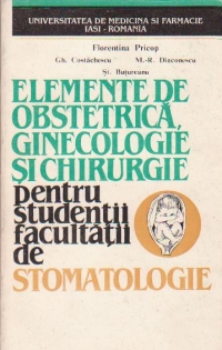 Elemente de obstetrica, ginecologie si chirurgie pentru studentii facultatii de stomatologie