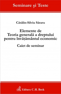 Elemente de Teoria generala a dreptului pentru invatamantul economic. Caiet de seminar