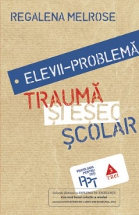 Elevii problema - Trauma si esec scolar