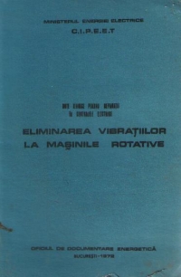 Eliminarea vibratiilor la masinile rotative - Note tehnice pentru reparatii in centralele electrice