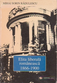 ELITA LIBERALA ROMANEASCA, 1866-1900