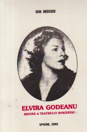 Elvira Godeanu - Regina a Teatrului romanesc