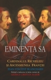 Eminenta Sa, Cardinalul Richelieu si ascensiunea Frantei