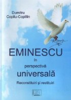 Eminescu in perspectiva universala : Reconstituiri si restituiri