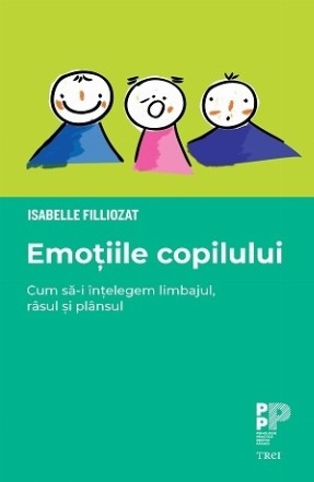 Emoţiile copilului : cum să-i înţelegem limbajul, râsul şi plânsul