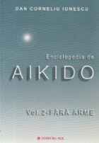 ENCICLOPEDIA AIKIDO Volumul FARA ARME