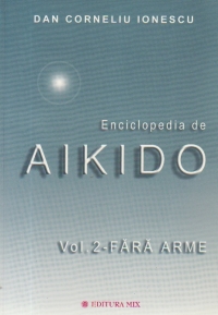 ENCICLOPEDIA DE AIKIDO, Volumul 2 - FARA ARME