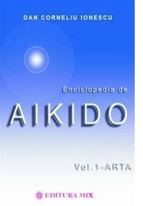 Enciclopedia de Aikido - volumul I: Arta