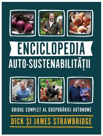 Enciclopedia auto-sustenabilitatii. Ghidul complet al gospodariei autonome