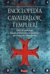 Enciclopedia cavalerilor templieri. Ghid de personaje, locuri, evenimente si simboluri ale Ordinului Templierilor