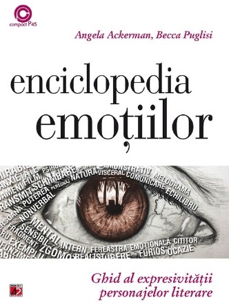 ENCICLOPEDIA EMOŢIILOR. GHID AL EXPRESIVITĂŢII PERSONAJELOR LITERARE