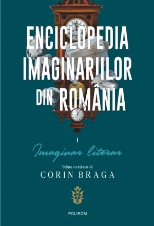 Enciclopedia imaginariilor din România. Vol. I: Imaginar literar