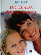 Enciclopedia sanatatii feminine