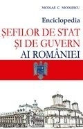 Enciclopedia sefilor de stat si de guvern ai Romaniei