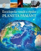 Enciclopedia vizuala copiilor: Planeta Pamant