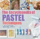 Encyclopedia of Pastel Techniques