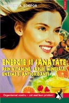 Energie si sanatate prin vitamine, saruri minerale, enzime si antioxidanti