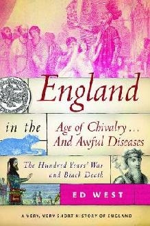 England in the Age of Chivalry . . . And Awful Diseases