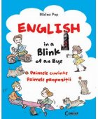 ENGLISH IN A BLINK OF AN EYE. PRIMELE CUVINTE, PRIMELE PROPOZITII