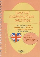 English composition writing : 25 de idei pentru a crea 25 de compuneri în limba engleză,plus tips&tricks des