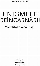 Enigmele reîncarnării amintirea cinci vieţi