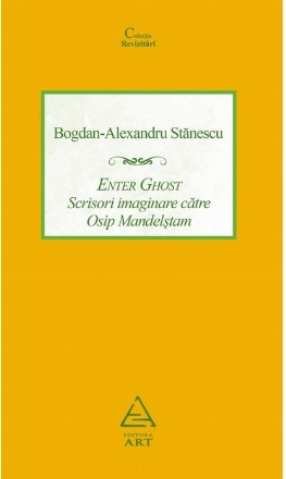 Enter Ghost. Scrisori imaginare către Osip Mandelştam