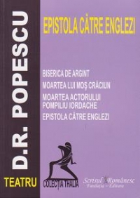 Teatru - EPISTOLA CATRE ENGLEZI. Biserica de argint. Moartea lui Mos Craciun. Moartea actorului Pompiliu Iordache. Epistola catre englezi