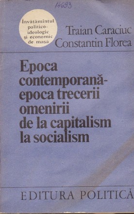 Epoca contemporana-epoca trecerii omenirii de la capitalism la socialism