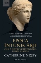 Epoca intunecarii Cum distrus crestinismul