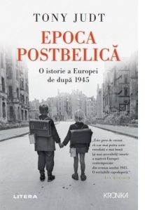 Epoca Postbelică. O istorie a Europei de după 1945