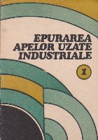 Epurarea Apelor Uzate Industriale, Volumul I