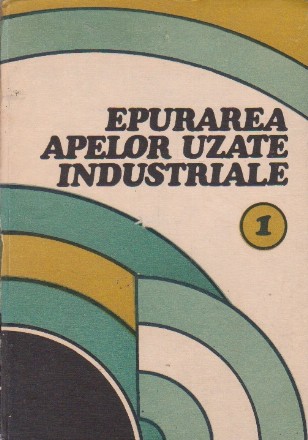 Epurarea Apelor Uzate Industriale, Volumul I