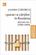 Epurarea cartilor in Romania. Documente (1944-1964)