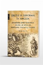 Erezie si reforma in Anglia. Influenta gnosticismului asupra lui Wycliffe, Langland, Tyndale si Milton