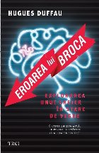 Eroarea lui Broca. Explorarea unui creier in stare de veghe