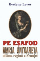 esafod Maria Antoaneta ultima regina